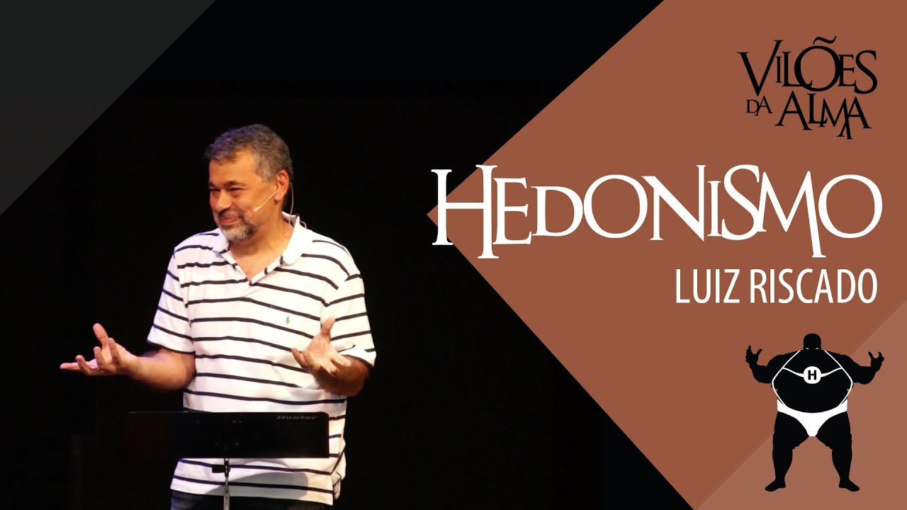 Luiz Riscado - Vilões da Alma: Hedonismo