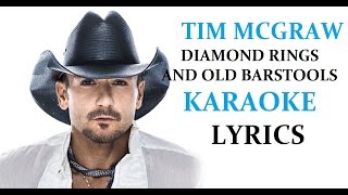 TIM MCGRAW - DIAMOND RINGS AND OLD BARSTOOLS KARAOKE VERSION LYRICS