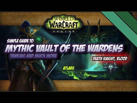 Mythic Vault of the Wardens, World of Warcraft Tanking Guide