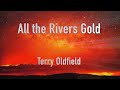 All The Rivers Gold ... Terry Oldfield