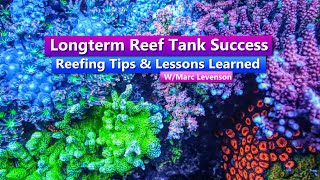 Long-term Reef Tank Success: Reefing Tips & Lessons Learned W/Marc Levenson