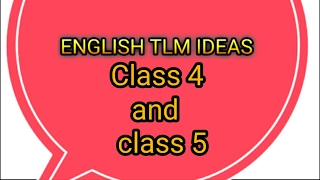 TEACHING LEARNING MATERIAL, ENGLISH TLM FOR CLASS 4 AND CLASS 5