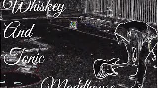 Whiskey & Tonic - Maddhouse