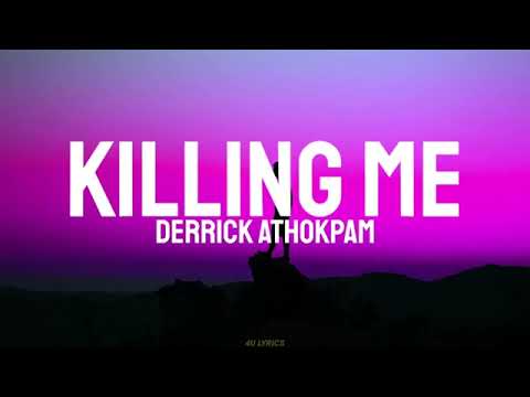 killing me- Derrick Athokpam(lyrics) it's  killing me when you're shaking up your body