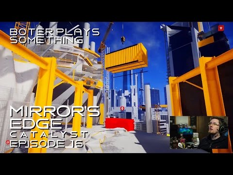 Boter Plays Mirror's Edge Catalyst Episode 16