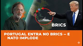 PORTUGAL ENTRA NO BRICS — E NATO IMPLODE