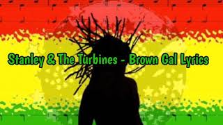 Stanley & The Turbines - Brown Gal Lyrics