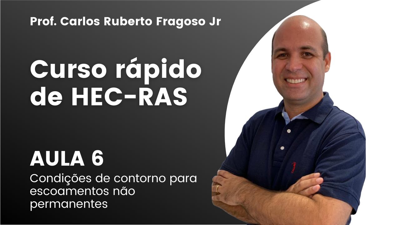 Curso rápido de HEC-RAS - Aula 6 - Condições de contorno para escoamentos não permanente