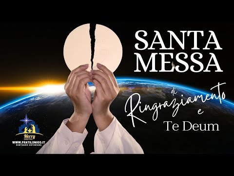 Santa Messa di ringraziamento e canto del  TE DEUM - Anno B - 31 Dicembre 2023