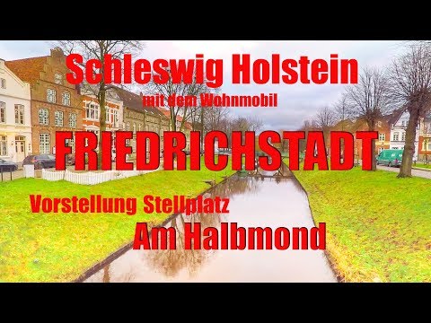 Friedrichstadt mit dem Wohnmobil, Schleswig-Holstein,Vorstellung Stellplatz Am Halbmond,Reisebericht