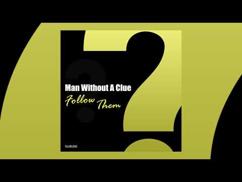 Man Without A Clue - Follow Them [Clueless]