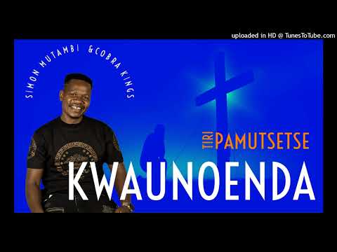 Simon Mutambi - Kwaunoenda (Tiri Pamutsetse Album 2024 Official Audio)