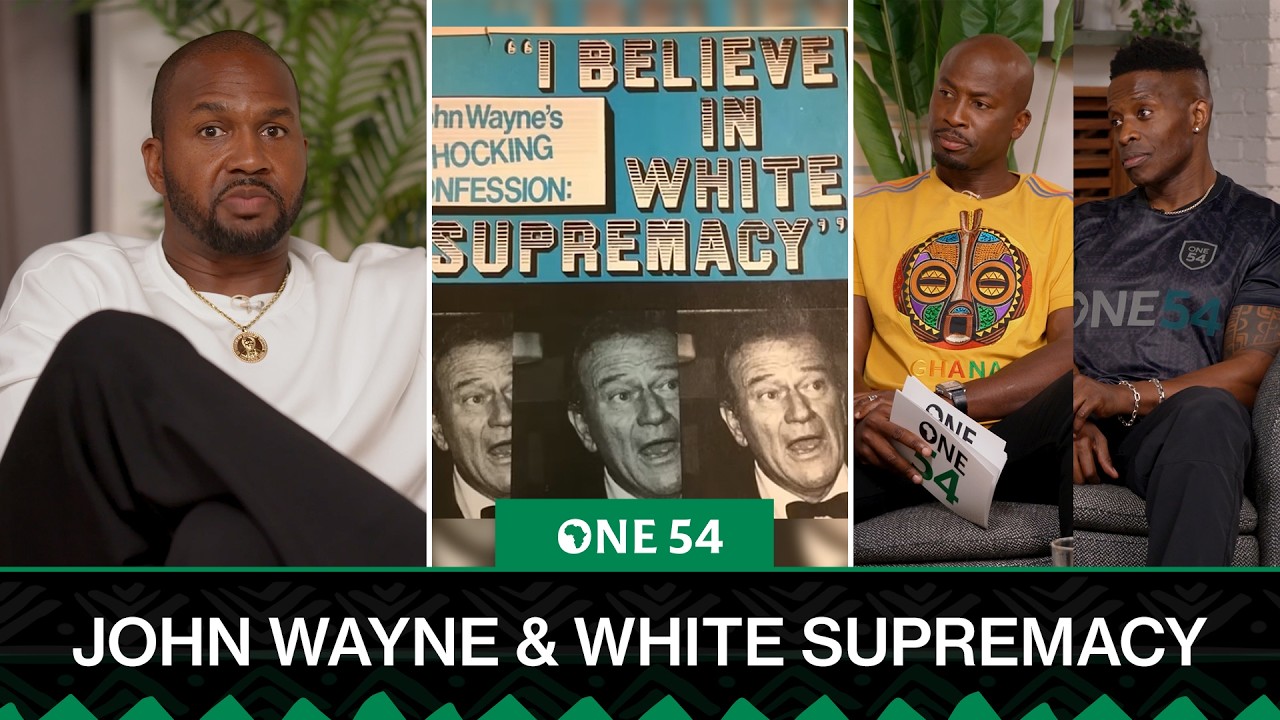 Van Lathan On John Wayne Believing In White Supremacy | One54 Africa Podcast