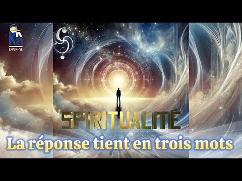 Spiritualité : la réponse tient en trois mots