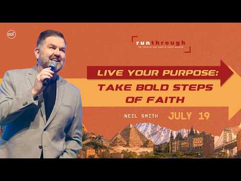 Live Your Purpose: Take Bold Steps of Faith | Neil Smith | Run Through