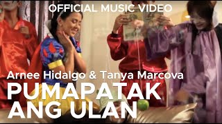 PUMAPATAK ANG ULAN by Arnee Hidalgo and Tanya Markova (Official Music Video in HD)