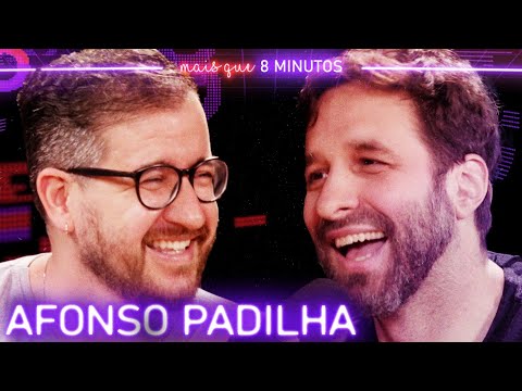AFONSO PADILHA - Mais que 8 Minutos #270