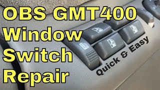 HOW TO - OBS/GMT400 WINDOW Switch Repair