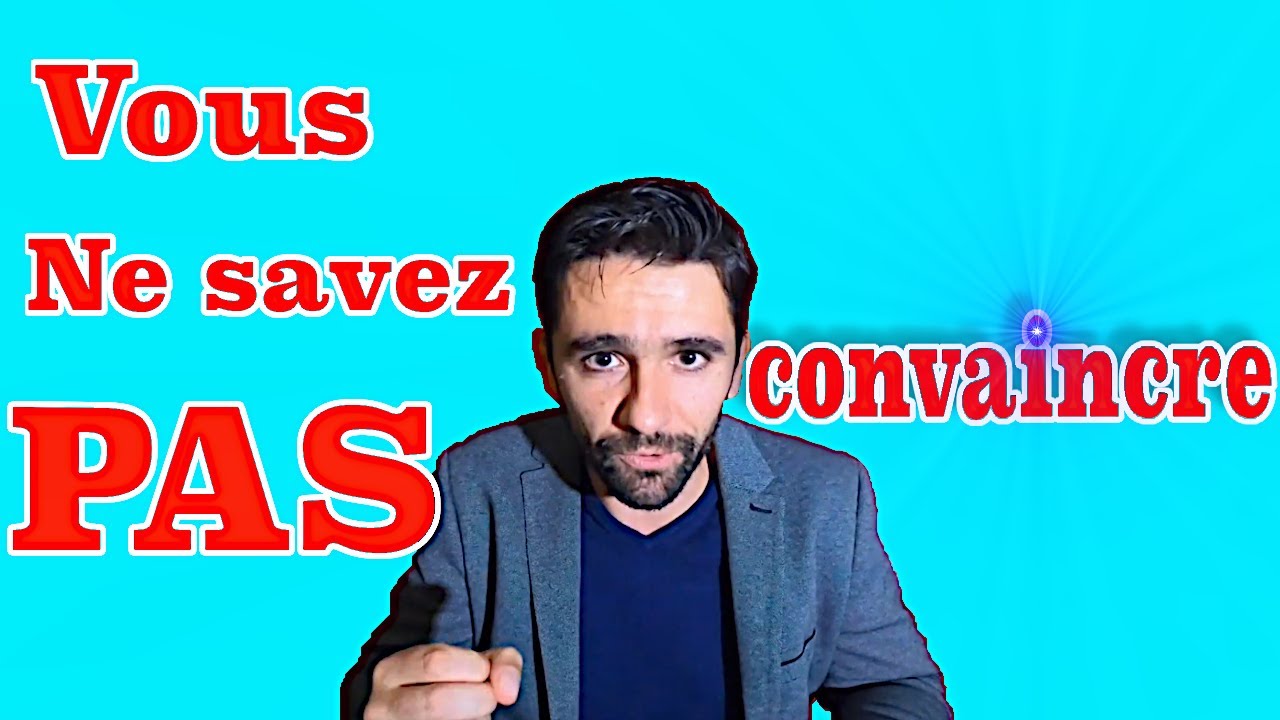 Comment convaincre: la base