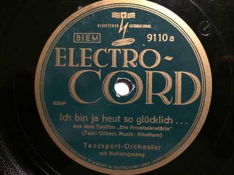 Tanzsport-Orchester, Refraingesang, Ich bin ja heut' so glücklich, Foxtrot, 1931