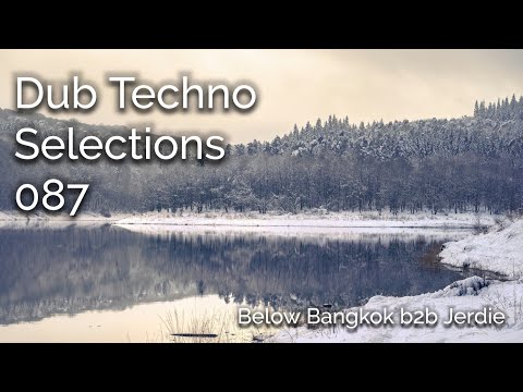Dub Techno Selections 087 - Below Bangkok b2b Jerdie