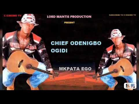 Chief Odenigbo Ogidi - Mkpata Ego