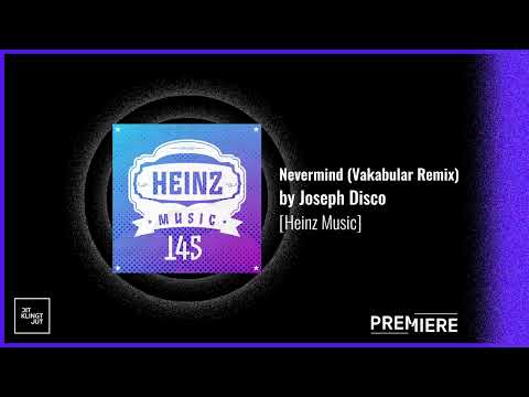 PREMIERE: Joseph Disco - Nevermind (Vakabular Remix) | Heinz Music