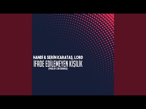 İfade Edilemeyen Kişilik (feat. Serin Karataş & Lord)