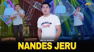 Download lagu DELVA IRAWAN - NANDES JERU | Feat. BINTANG FORTUNA mp3 Download lagu DELVA IRAWAN - NANDES JERU | Feat. BINTANG FORTUNA mp3