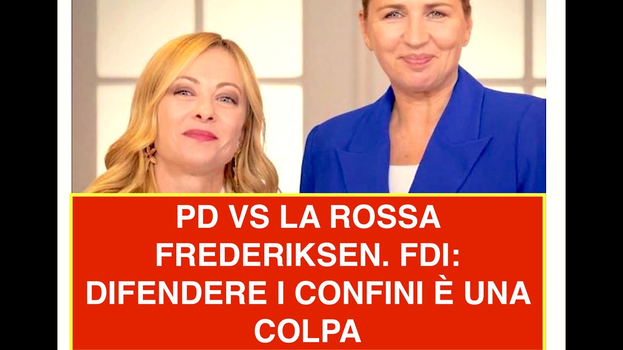 PD VS LA ROSSA FREDERIKSEN. FDI: DIFENDERE I CONFINI È UNA COLPA