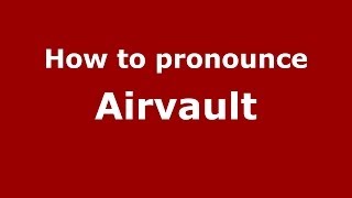 How to pronounce Airvault