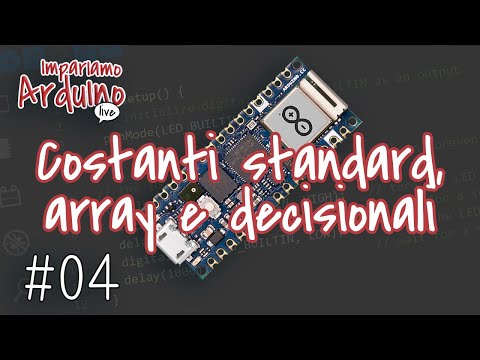 Corso Arduino #4 : Impariamo Arduino Live, costanti standard, array e if semplice