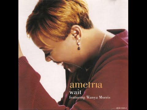 Ametria, Wanya Morris - Wait (LP Version) [HQ]