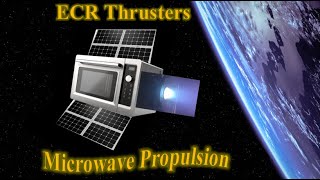 ECR Thrusters: How We Use Microwaves to Move Small Spacecraft