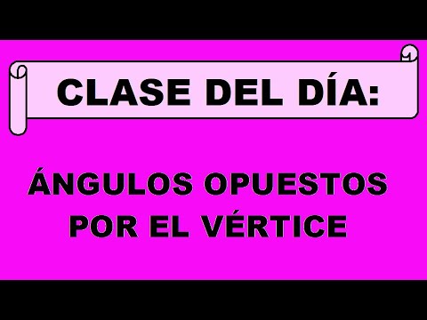 🚩 ÁNGULOS OPUESTOS por el VÉRTICE ✅EJERCICIOS RESUELTOS