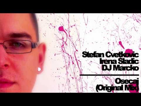 DJ Marcko Ft. Stefan Cvetkovic & Irena Sladic - Osecaj (Promo 2011)