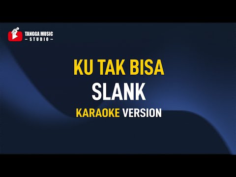 Slank - Ku Tak Bisa (Karaoke)