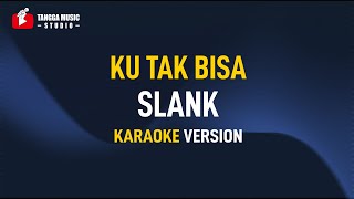 Download lagu Slank - Ku Tak Bisa (Karaoke) mp3 Download lagu Slank - Ku Tak Bisa (Karaoke) mp3