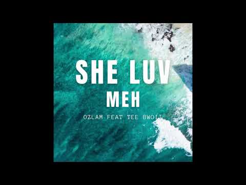 Ozlam - She Luv Meh (ft. Tee Bwoii)
