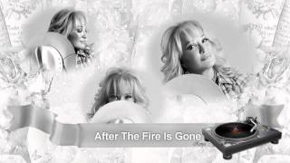Tanya Tucker -   "After The Fire Is Gone"