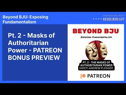 Pt. 2 - Masks of Authoritarian Power - PATREON BONUS PREVIEW | Beyond BJU: Exposing Fundamentalism