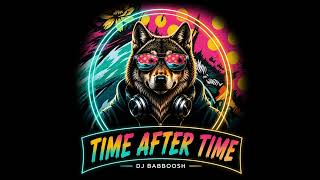Download lagu TIME AFTER TIME - dj babboosh mp3