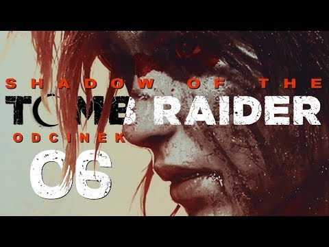 Shadow of the Tomb Raider (PL) #6 - Zagadki idiotoodporne (Gameplay PL / Zagrajmy w)