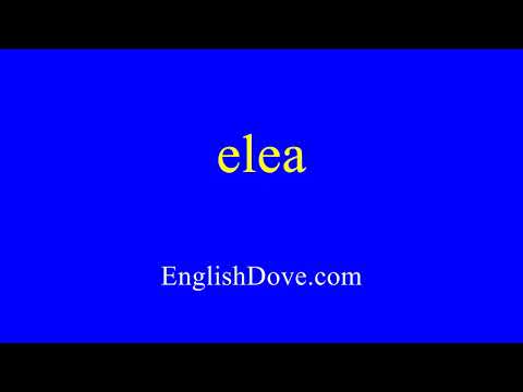 How to pronounce elea in American English