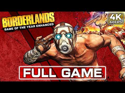 BORDERLANDS GOTY ENHANCED Gameplay Walkthrough FULL GAME [4K 60FPS PC ULTRA] - No Commentary