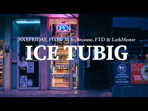 ICE TUBIG - NXXFRIDAY, FLOW M ft. Because, FTD & LarkMester