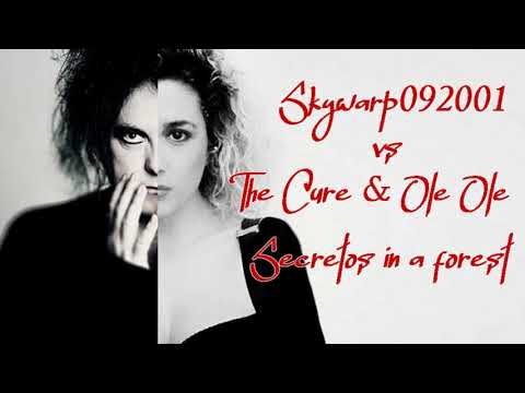 Skywarp092001 vs The Cure & Olé Olé - Secretos in a forest