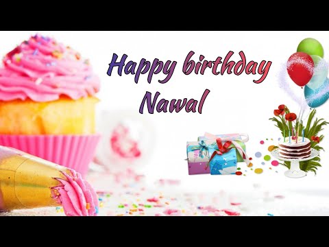 happy birthday nawal  🎂🧁عيد ميلاد سعيد نوال 🍩🎉