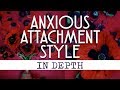 Anxious Preoccupied Attachment Style (In Depth)