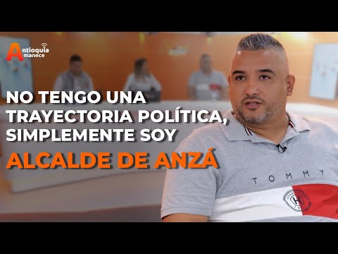 "No tengo trayectoria política, simplemente soy alcalde de Anzá"